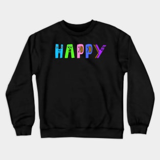 Cute Happy Motivational Dancing Text Illustrated Letters, Blue, Green, Pink for all Happy people, who enjoy in Creativity and are on the way to change their life. Are you Happy for Change? To inspire yourself and make an Impact. Crewneck Sweatshirt